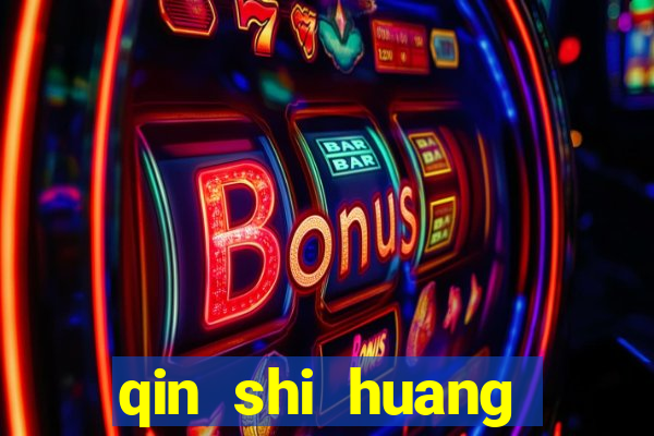 qin shi huang esposa qin shi huang quem foi